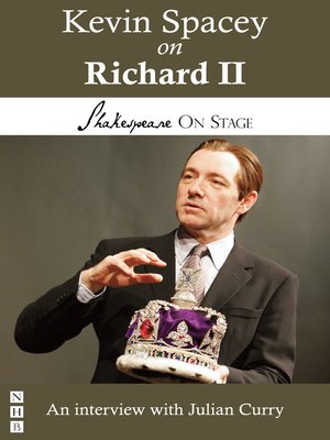 cover image of Kevin Spacey on Richard II (Shakespeare on Stage)